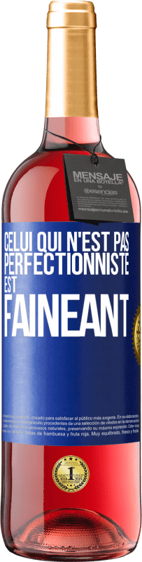 29,95 € Envoi gratuit | Vin rosé Édition ROSÉ Celui qui n'est pas perfectionniste est fainéant Étiquette Bleue. Étiquette personnalisable Vin jeune Récolte 2024 Tempranillo