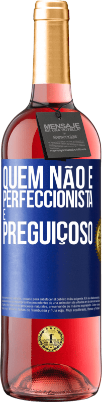 29,95 € Envio grátis | Vinho rosé Edição ROSÉ Quem não é perfeccionista é preguiçoso Etiqueta Azul. Etiqueta personalizável Vinho jovem Colheita 2023 Tempranillo