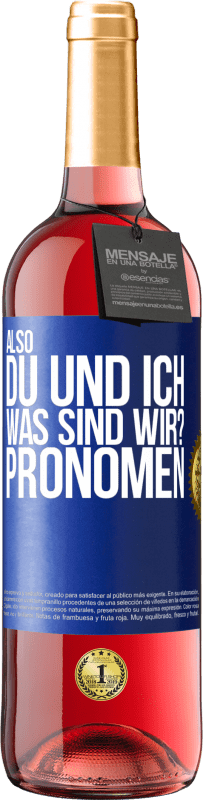 29,95 € Kostenloser Versand | Roséwein ROSÉ Ausgabe Also, du und ich, was sind wir? Pronomen Blaue Markierung. Anpassbares Etikett Junger Wein Ernte 2025 Tempranillo