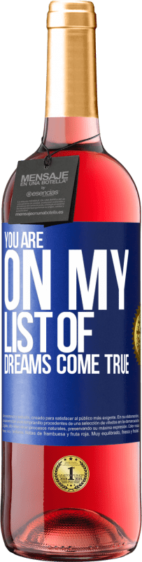 29,95 € Free Shipping | Rosé Wine ROSÉ Edition You are on my list of dreams come true Blue Label. Customizable label Young wine Harvest 2024 Tempranillo