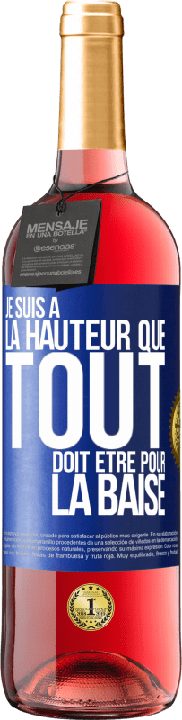 29,95 € Envoi gratuit | Vin rosé Édition ROSÉ Je suis à la hauteur que tout doit être pour la baise Étiquette Bleue. Étiquette personnalisable Vin jeune Récolte 2023 Tempranillo