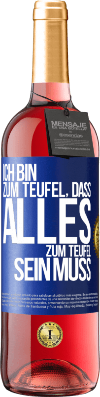 29,95 € Kostenloser Versand | Roséwein ROSÉ Ausgabe Ich bin zum Teufel, dass alles zum Teufel sein muss Blaue Markierung. Anpassbares Etikett Junger Wein Ernte 2023 Tempranillo