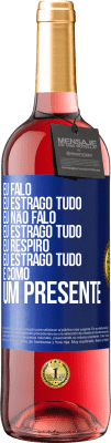 29,95 € Envio grátis | Vinho rosé Edição ROSÉ Eu falo, eu estrago tudo. Eu não falo, eu estrago tudo. Eu respiro, eu estrago tudo. É como um presente Etiqueta Azul. Etiqueta personalizável Vinho jovem Colheita 2023 Tempranillo