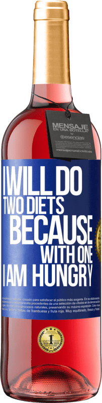 29,95 € Free Shipping | Rosé Wine ROSÉ Edition I will do two diets because with one I am hungry Blue Label. Customizable label Young wine Harvest 2024 Tempranillo