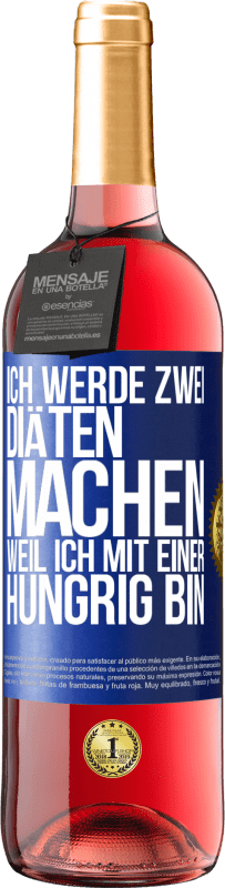 29,95 € Kostenloser Versand | Roséwein ROSÉ Ausgabe Ich werde zwei Diäten machen, weil ich mit einer hungrig bin Blaue Markierung. Anpassbares Etikett Junger Wein Ernte 2023 Tempranillo