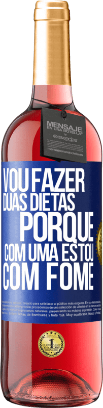 29,95 € Envio grátis | Vinho rosé Edição ROSÉ Vou fazer duas dietas porque com uma estou com fome Etiqueta Azul. Etiqueta personalizável Vinho jovem Colheita 2023 Tempranillo