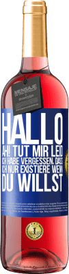 29,95 € Kostenloser Versand | Roséwein ROSÉ Ausgabe Hallo ... Ah! Tut mir leid. Ich habe vergessen, dass ich nur existiere, wenn du willst Blaue Markierung. Anpassbares Etikett Junger Wein Ernte 2025 Tempranillo