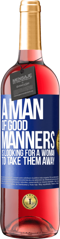 29,95 € Free Shipping | Rosé Wine ROSÉ Edition A man of good manners is looking for a woman to take them away Blue Label. Customizable label Young wine Harvest 2024 Tempranillo