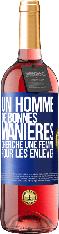 29,95 € Envoi gratuit | Vin rosé Édition ROSÉ Un homme de bonnes manières cherche une femme pour les enlever Étiquette Bleue. Étiquette personnalisable Vin jeune Récolte 2024 Tempranillo