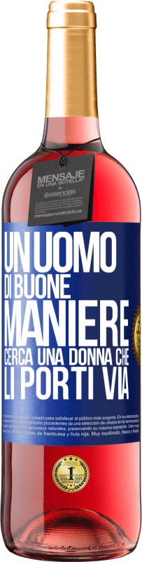 29,95 € Spedizione Gratuita | Vino rosato Edizione ROSÉ Un uomo di buone maniere cerca una donna che li porti via Etichetta Blu. Etichetta personalizzabile Vino giovane Raccogliere 2023 Tempranillo