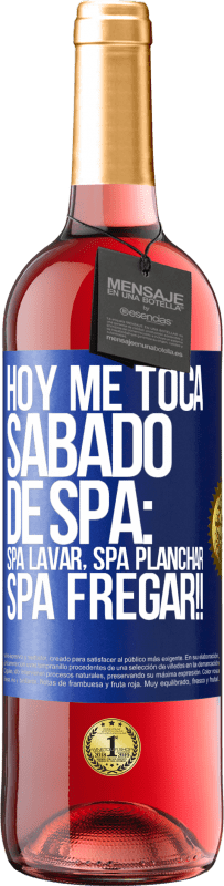 29,95 € Envoi gratuit | Vin rosé Édition ROSÉ Aujourd'hui, c'est mon samedi SPA: lavage du spa, repassage du spa, gommage du spa !! Étiquette Bleue. Étiquette personnalisable Vin jeune Récolte 2023 Tempranillo