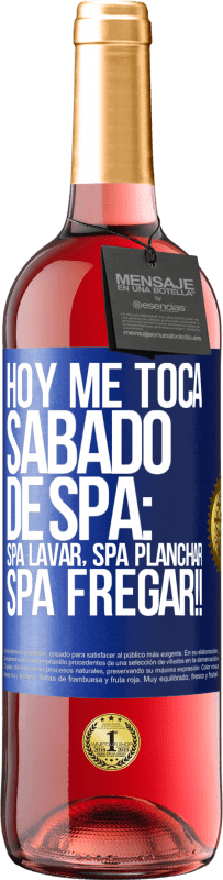 29,95 € Envio grátis | Vinho rosé Edição ROSÉ Hoje é sábado o meu SPA: Lavagem do Spa, Engomagem do Spa, LAVAGEM DO SPA !! Etiqueta Azul. Etiqueta personalizável Vinho jovem Colheita 2025 Tempranillo