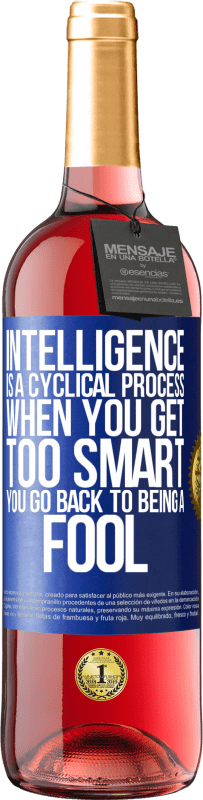 29,95 € Free Shipping | Rosé Wine ROSÉ Edition Intelligence is a cyclical process. When you get too smart you go back to being a fool Blue Label. Customizable label Young wine Harvest 2023 Tempranillo