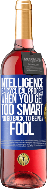 29,95 € Free Shipping | Rosé Wine ROSÉ Edition Intelligence is a cyclical process. When you get too smart you go back to being a fool Blue Label. Customizable label Young wine Harvest 2024 Tempranillo