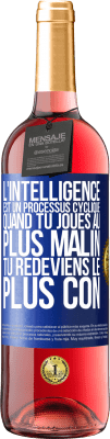 29,95 € Envoi gratuit | Vin rosé Édition ROSÉ L'intelligence est un processus cyclique. Quand tu joues au plus malin, tu redeviens le plus con Étiquette Bleue. Étiquette personnalisable Vin jeune Récolte 2023 Tempranillo