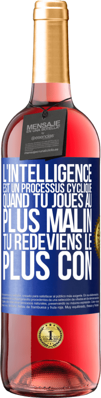 29,95 € Envoi gratuit | Vin rosé Édition ROSÉ L'intelligence est un processus cyclique. Quand tu joues au plus malin, tu redeviens le plus con Étiquette Bleue. Étiquette personnalisable Vin jeune Récolte 2023 Tempranillo