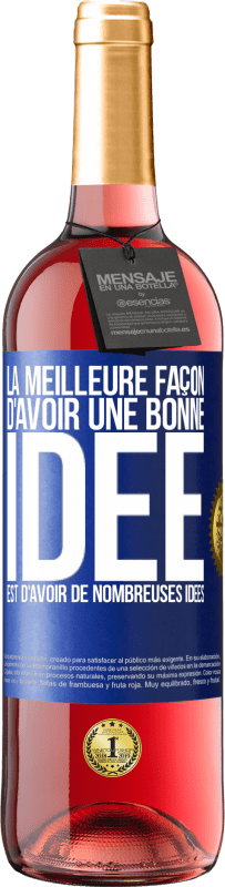 29,95 € Envoi gratuit | Vin rosé Édition ROSÉ La meilleure façon d'avoir une bonne idée est d'avoir de nombreuses idées Étiquette Bleue. Étiquette personnalisable Vin jeune Récolte 2023 Tempranillo