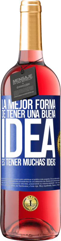 29,95 € Envío gratis | Vino Rosado Edición ROSÉ La mejor forma de tener una buena idea es tener muchas ideas Etiqueta Azul. Etiqueta personalizable Vino joven Cosecha 2023 Tempranillo