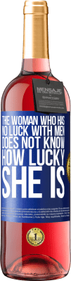 29,95 € Free Shipping | Rosé Wine ROSÉ Edition The woman who has no luck with men does not know how lucky she is Blue Label. Customizable label Young wine Harvest 2024 Tempranillo