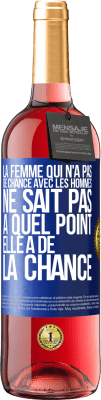29,95 € Envoi gratuit | Vin rosé Édition ROSÉ La femme qui n'a pas de chance avec les hommes ne sait pas à quel point elle a de la chance Étiquette Bleue. Étiquette personnalisable Vin jeune Récolte 2025 Tempranillo