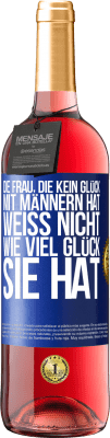 29,95 € Kostenloser Versand | Roséwein ROSÉ Ausgabe Die Frau, die kein Glück mit Männern hat, weiß nicht, wie viel Glück sie hat Blaue Markierung. Anpassbares Etikett Junger Wein Ernte 2024 Tempranillo