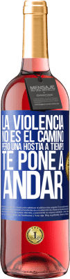 29,95 € Envío gratis | Vino Rosado Edición ROSÉ La violencia no es el camino, pero una hostia a tiempo te pone a andar Etiqueta Azul. Etiqueta personalizable Vino joven Cosecha 2025 Tempranillo
