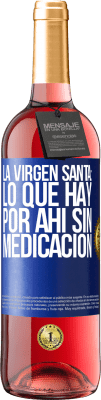 29,95 € Envío gratis | Vino Rosado Edición ROSÉ La virgen santa: lo que hay por ahí sin medicación Etiqueta Azul. Etiqueta personalizable Vino joven Cosecha 2023 Tempranillo