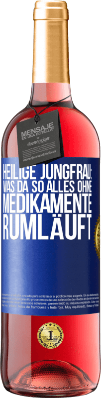 29,95 € Kostenloser Versand | Roséwein ROSÉ Ausgabe Heilige Jungfrau: Was da so alles ohne Medikamente rumläuft Blaue Markierung. Anpassbares Etikett Junger Wein Ernte 2023 Tempranillo