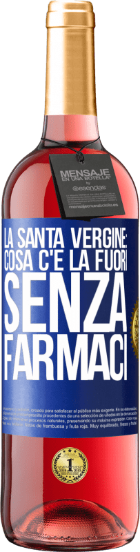 29,95 € Spedizione Gratuita | Vino rosato Edizione ROSÉ La santa vergine: cosa c'è là fuori senza farmaci Etichetta Blu. Etichetta personalizzabile Vino giovane Raccogliere 2023 Tempranillo