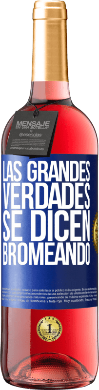 29,95 € Envío gratis | Vino Rosado Edición ROSÉ Las grandes verdades se dicen bromeando Etiqueta Azul. Etiqueta personalizable Vino joven Cosecha 2023 Tempranillo