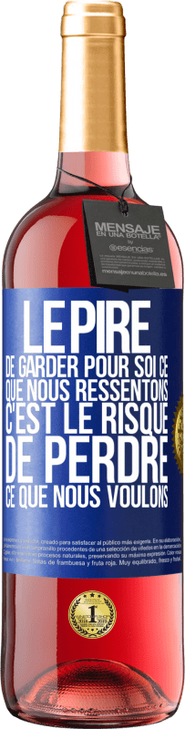 29,95 € Envoi gratuit | Vin rosé Édition ROSÉ Le pire de garder pour soi ce que nous ressentons c'est le risque de perdre ce que nous voulons Étiquette Bleue. Étiquette personnalisable Vin jeune Récolte 2024 Tempranillo