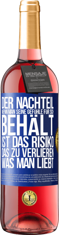 29,95 € Kostenloser Versand | Roséwein ROSÉ Ausgabe Der Nachteil, wenn man seine Gefühle für sich behält, ist das Risiko, das zu verlieren, was man liebt Blaue Markierung. Anpassbares Etikett Junger Wein Ernte 2024 Tempranillo