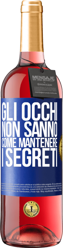 29,95 € Spedizione Gratuita | Vino rosato Edizione ROSÉ Gli occhi non sanno come mantenere i segreti Etichetta Blu. Etichetta personalizzabile Vino giovane Raccogliere 2023 Tempranillo