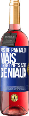 29,95 € Envoi gratuit | Vin rosé Édition ROSÉ Pas de pantalon, mais les beignets sont géniaux Étiquette Bleue. Étiquette personnalisable Vin jeune Récolte 2025 Tempranillo