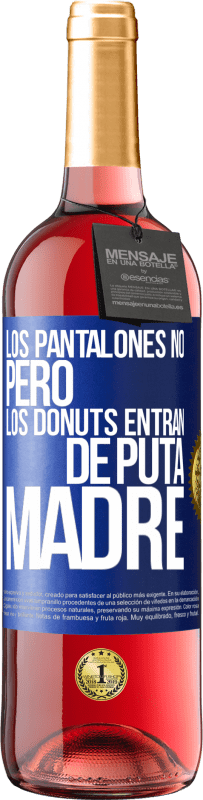 29,95 € Envío gratis | Vino Rosado Edición ROSÉ Los pantalones no, pero los donuts entran de puta madre Etiqueta Azul. Etiqueta personalizable Vino joven Cosecha 2025 Tempranillo