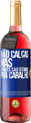 29,95 € Envio grátis | Vinho rosé Edição ROSÉ Não calças, mas donuts são ótimos pra caralho Etiqueta Azul. Etiqueta personalizável Vinho jovem Colheita 2024 Tempranillo