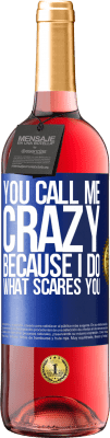 29,95 € Free Shipping | Rosé Wine ROSÉ Edition You call me crazy because I do what scares you Blue Label. Customizable label Young wine Harvest 2025 Tempranillo