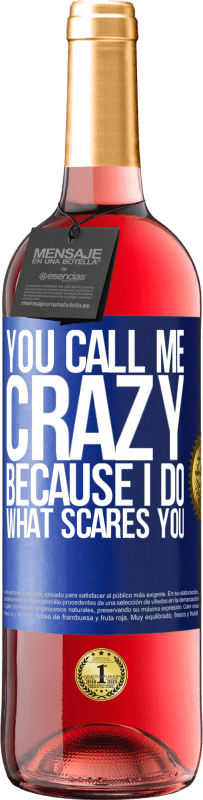 29,95 € Free Shipping | Rosé Wine ROSÉ Edition You call me crazy because I do what scares you Blue Label. Customizable label Young wine Harvest 2023 Tempranillo