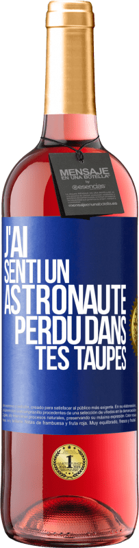 29,95 € Envoi gratuit | Vin rosé Édition ROSÉ J'ai senti un astronaute perdu dans tes taupes Étiquette Bleue. Étiquette personnalisable Vin jeune Récolte 2024 Tempranillo