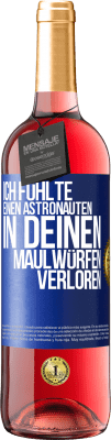 29,95 € Kostenloser Versand | Roséwein ROSÉ Ausgabe Ich fühlte einen Astronauten in deinen Maulwürfen verloren Blaue Markierung. Anpassbares Etikett Junger Wein Ernte 2024 Tempranillo