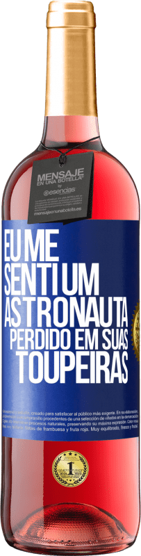 29,95 € Envio grátis | Vinho rosé Edição ROSÉ Eu me senti um astronauta perdido em suas toupeiras Etiqueta Azul. Etiqueta personalizável Vinho jovem Colheita 2024 Tempranillo