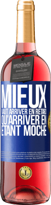 29,95 € Envoi gratuit | Vin rosé Édition ROSÉ Mieux vaut arriver en retard qu'arriver en étant moche Étiquette Bleue. Étiquette personnalisable Vin jeune Récolte 2023 Tempranillo