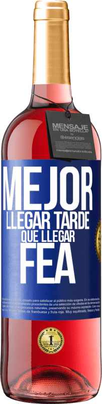 29,95 € Envío gratis | Vino Rosado Edición ROSÉ Mejor llegar tarde que llegar fea Etiqueta Azul. Etiqueta personalizable Vino joven Cosecha 2023 Tempranillo