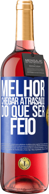 29,95 € Envio grátis | Vinho rosé Edição ROSÉ Melhor chegar atrasado do que ser feio Etiqueta Azul. Etiqueta personalizável Vinho jovem Colheita 2023 Tempranillo