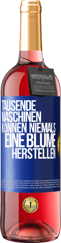 29,95 € Kostenloser Versand | Roséwein ROSÉ Ausgabe Tausende Maschinen können niemals eine Blume herstellen Blaue Markierung. Anpassbares Etikett Junger Wein Ernte 2023 Tempranillo