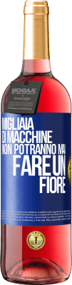 29,95 € Spedizione Gratuita | Vino rosato Edizione ROSÉ Migliaia di macchine non potranno mai fare un fiore Etichetta Blu. Etichetta personalizzabile Vino giovane Raccogliere 2024 Tempranillo