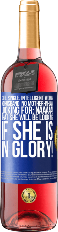 29,95 € Free Shipping | Rosé Wine ROSÉ Edition Cute, single, intelligent woman, no husband, no mother-in-law, looking for: Naaaaa! That she will be looking if she is in Blue Label. Customizable label Young wine Harvest 2025 Tempranillo