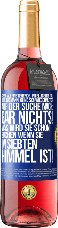 29,95 € Kostenloser Versand | Roséwein ROSÉ Ausgabe Süße, alleinstehende, intelligente Frau, ohne Ehemann, ohne Schwiegermutter, auf der Suche nach: Gar nichts! Was wird sie schon Blaue Markierung. Anpassbares Etikett Junger Wein Ernte 2024 Tempranillo