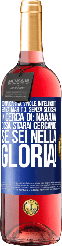 29,95 € Spedizione Gratuita | Vino rosato Edizione ROSÉ Donna carina, single, intelligente, senza marito, senza suocera, in cerca di: Naaaaa! Cosa starai cercando se sei nella Etichetta Blu. Etichetta personalizzabile Vino giovane Raccogliere 2024 Tempranillo