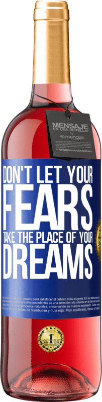 29,95 € Free Shipping | Rosé Wine ROSÉ Edition Don't let your fears take the place of your dreams Blue Label. Customizable label Young wine Harvest 2024 Tempranillo